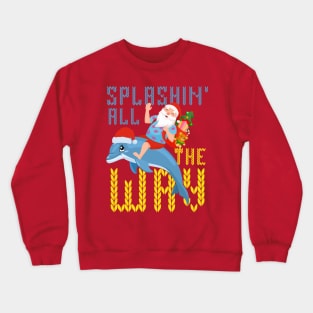 Splashin all the way - funny ugly sweater Crewneck Sweatshirt